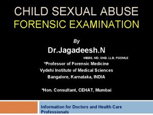 CHILD SEXUAL ABUSE FORENSIC EXAMINATION By Dr Jagadeesh