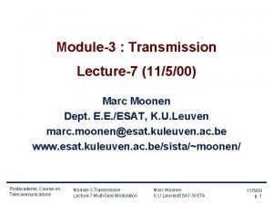 Module3 Transmission Lecture7 11500 Marc Moonen Dept E