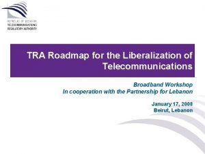 TRA Roadmap for the Liberalization of Telecommunications Broadband