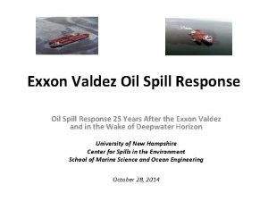 Exxon Valdez Oil Spill Response 25 Years After