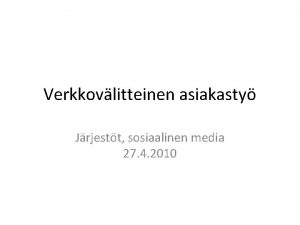 Verkkovlitteinen asiakasty Jrjestt sosiaalinen media 27 4 2010