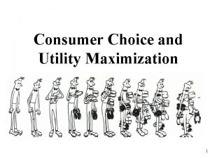 Consumer Choice and Utility Maximization 1 The Law