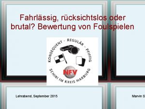 Fahrlssig rcksichtslos oder brutal Bewertung von Foulspielen Lehrabend