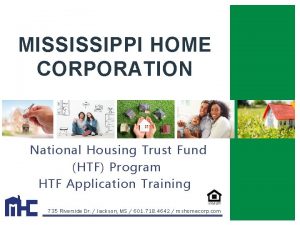 MISSISSIPPI HOME CORPORATION National Housing Trust Fund HTF