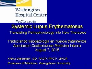 Systemic Lupus Erythematosus Translating Pathophysiology into New Therapies