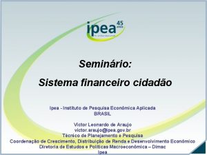 Seminrio Sistema financeiro cidado Ipea Instituto de Pesquisa