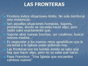 LAS FRONTERAS n n n Frontera indica situacioneslmite