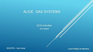 ALICE GAS SYSTEMS 2018 Activities 01112018 EDDTFS Gas