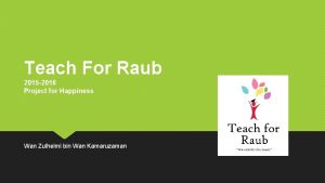 Teach For Raub 2015 2016 Project for Happiness