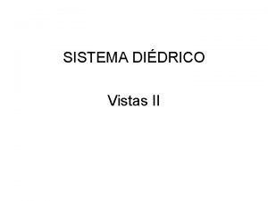 SISTEMA DIDRICO Vistas II Ejercicio N 1 Dibujar