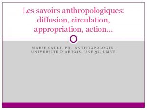 Les savoirs anthropologiques diffusion circulation appropriation action MARIE
