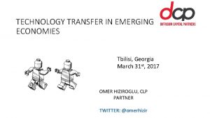 TECHNOLOGY TRANSFER IN EMERGING ECONOMIES Tbilisi Georgia March