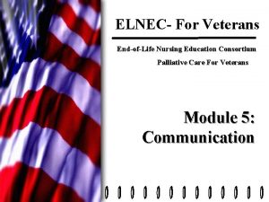 ELNEC For Veterans EndofLife Nursing Education Consortium Palliative