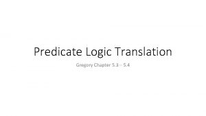 Predicate Logic Translation Gregory Chapter 5 3 5