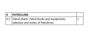 4 PATROLLING 4 2 Patrol charts Patrol books