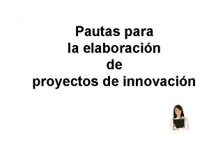 Pautas para la elaboracin de proyectos de innovacin