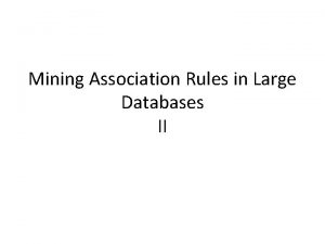 Mining Association Rules in Large Databases II Reducing