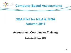 ComputerBased Assessments CBA Pilot for NILA NINA Autumn