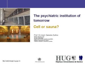 The psychiatric institution of tomorrow Cell or sauna