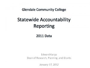 Glendale Community College Statewide Accountability Reporting 2011 Data