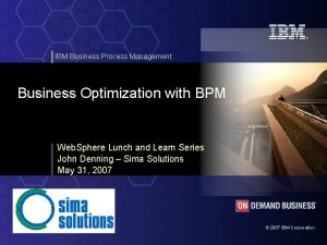 IBM Business Process Management Business Optimization with BPM