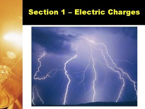 Section 1 Electric Charges Have you ever stuck