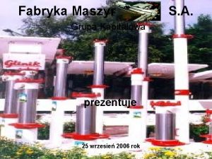 Fabryka Maszyn Grupa Kapitaowa prezentuje 25 wrzesie 2006