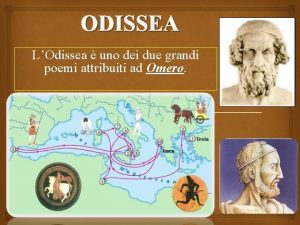 ODISSEA LOdissea uno dei due grandi poemi attribuiti