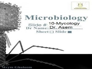 Introduction Medical Mycology Prof Dr Asem Shehabi Faculty