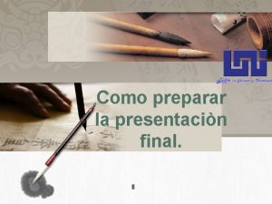 Como preparar la presentacin final Contenido Cmo elaborar