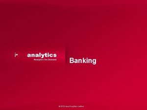 Banking 2012 Ideal Analytics Limited Banking the gamut