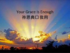 Your Grace Is Enough Your Grace Is Enough