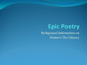 Epic Poetry Background Information on Homers The Odyssey