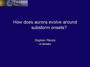 How does aurora evolve around substorm onsets Stephen