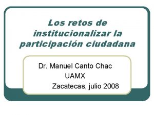 Los retos de institucionalizar la participacin ciudadana Dr