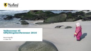 Velkommen tilflyttingskonferansen 2016 Mona Fagers 24 Oktober 2015