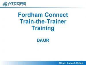 Fordham Connect TraintheTrainer Training DAUR Attract Convert Retain