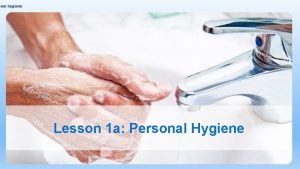 poor hygiene Lesson 1 a Personal Hygiene poor