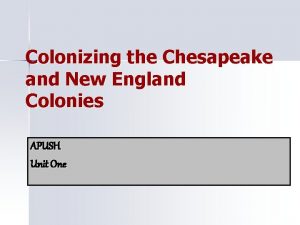 Colonizing the Chesapeake and New England Colonies APUSH
