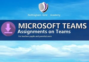 Nottingham Girls Academy MICROSOFT TEAMS Assignments on Teams