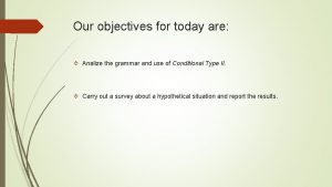 Our objectives for today are Analize the grammar