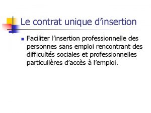 Le contrat unique dinsertion n Faciliter linsertion professionnelle