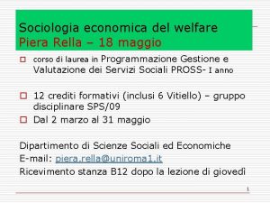 Sociologia economica del welfare Piera Rella 18 maggio