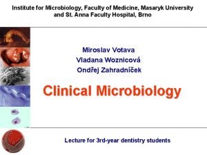 Institute for Microbiology Faculty of Medicine Masaryk University