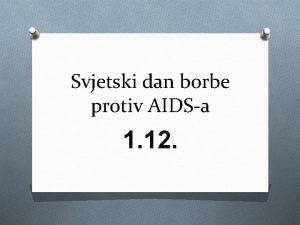 Svjetski dan borbe protiv AIDSa 1 12 Svjetski