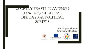 COURTLY FEASTS IN AVIGNON 1378 1403 CULTURAL DISPLAYS