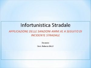 Infortunistica Stradale APPLICAZIONE DELLE SANZIONI AMM VE A