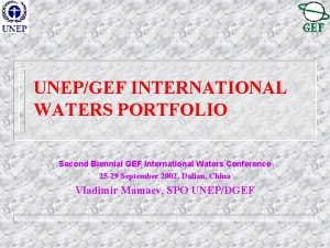 UNEPGEF INTERNATIONAL WATERS PORTFOLIO Second Biennial GEF International