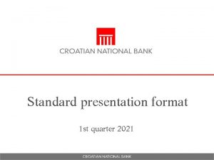 Standard presentation format 1 st quarter 2021 Agenda