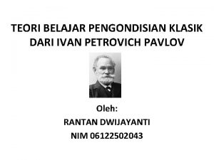 TEORI BELAJAR PENGONDISIAN KLASIK DARI IVAN PETROVICH PAVLOV